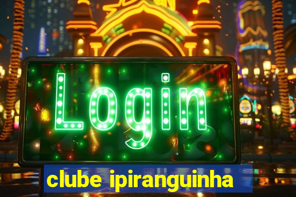 clube ipiranguinha